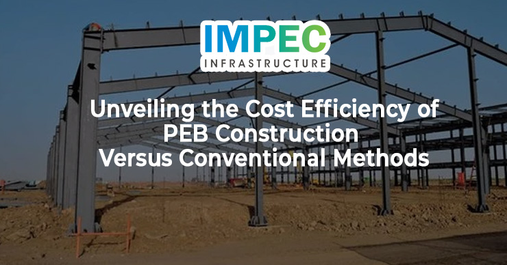 Read more about the article Why PEB construction is less expensive than conventional construction?