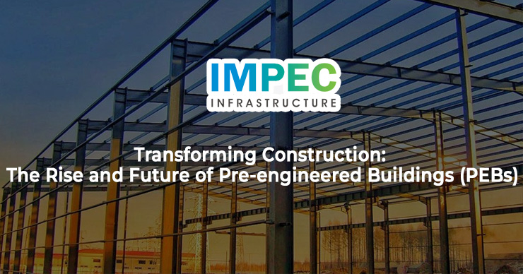 You are currently viewing Transforming Construction: The Rise and Future of Pre-engineered Buildings (PEBs)